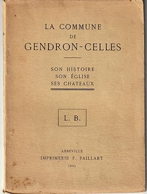 La commune de Gendron-Celles. Son histoire, son église, ses châteaux.