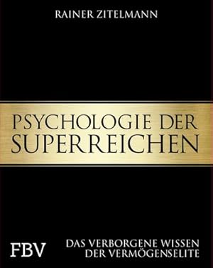 Bild des Verkufers fr Psychologie der Superreichen : Das verborgene Wissen der Vermgenselite zum Verkauf von AHA-BUCH GmbH