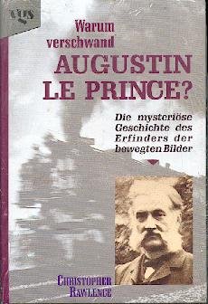 Bild des Verkufers fr Warum verschwand Augustin LePrince. Die unverffentlichte Geschichte des Erfinders der bewegten Bilder zum Verkauf von Allguer Online Antiquariat