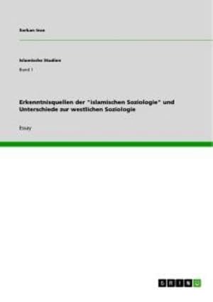 Seller image for Erkenntnisquellen der "islamischen Soziologie" und Unterschiede zur westlichen Soziologie for sale by AHA-BUCH