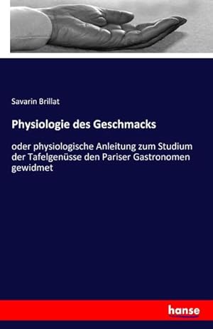 Seller image for Physiologie des Geschmacks for sale by BuchWeltWeit Ludwig Meier e.K.