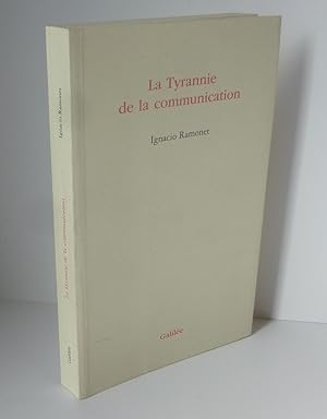 La tyrannie de la communication. Paris. Galilée. 1999.