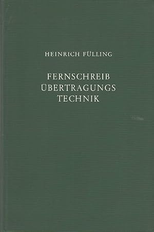 Fernschreib-Übertragungstechnik / Heinrich Fülling