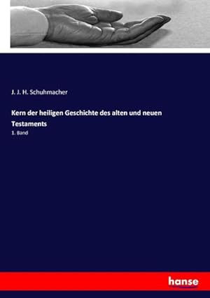 Image du vendeur pour Kern der heiligen Geschichte des alten und neuen Testaments : 1. Band mis en vente par AHA-BUCH GmbH