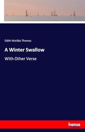Image du vendeur pour A Winter Swallow : With Other Verse mis en vente par AHA-BUCH GmbH
