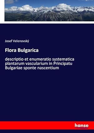 Seller image for Flora Bulgarica : descriptio et enumeratio systematica plantarum vascularium in Principatu Bulgariae sponte nascentium for sale by AHA-BUCH GmbH