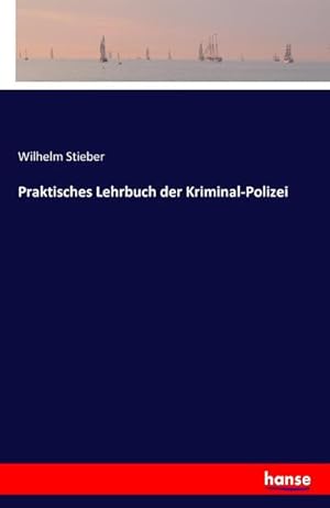 Bild des Verkufers fr Praktisches Lehrbuch der Kriminal-Polizei zum Verkauf von AHA-BUCH GmbH