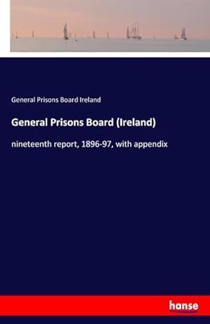 Immagine del venditore per General Prisons Board (Ireland) : nineteenth report, 1896-97, with appendix venduto da AHA-BUCH GmbH