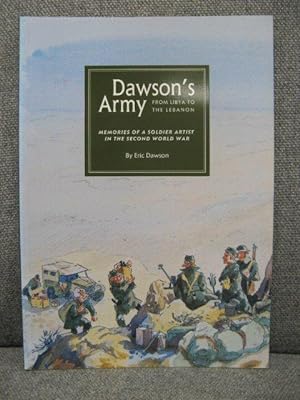 Image du vendeur pour Dawson's Army: From Libya to the Lebanon: Memories of a Soldier Artist in the Second World War mis en vente par PsychoBabel & Skoob Books