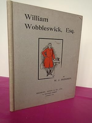 Wm. WOBBLESWICK, ESQ. An Account of His Courting and Sporting Adventures Herein Set Forth by W. J...