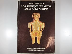 Imagen del vendedor de MUSEO DE AMERICA.: LOS TRABAJOS EN METAL EN EL AREA ANDINA a la venta por Costa LLibreter