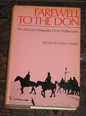 Imagen del vendedor de Farewell to the Don - The Journal of Brigadier N.H.H.Williamson a la venta por Makovski Books