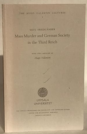 Mass Murder and German Society in the Third Reich. With Two Articles by Hugo Valentin.