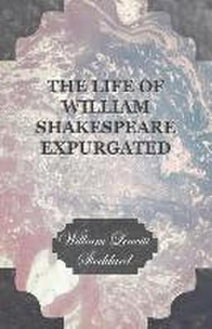 Bild des Verkufers fr The Life Of William Shakespeare Expurgated zum Verkauf von AHA-BUCH