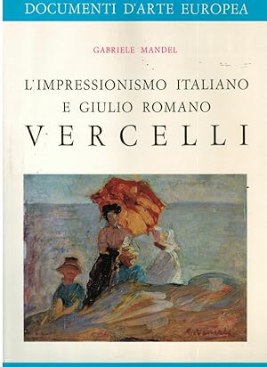 L'IMPRESSIONISMO ITALIANO E GIULIO ROMANO VERCELLI