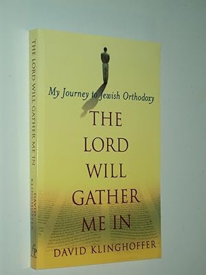 Imagen del vendedor de The Lord Will Gather Me In: My Journey to Jewish Orthodoxy a la venta por Rodney Rogers