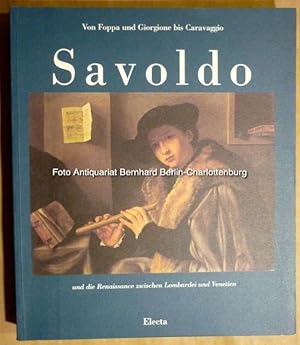 Seller image for Giovanni Gerolamo Savoldo und die Renaissance zwischen Lombardei und Venetien. Von Foppa und Giorgione bis Caravaggio for sale by Antiquariat Bernhard