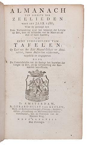 Image du vendeur pour Almanach ten dienste der zeelieden voor het jaar 1788.Including:(2) Over het bepalen der lengte op zee door de afstanden van de maan tot de zon, of vaste sterren, .(3) Van tafelen, ten dienste der zeelieden, en voor al ter bevordering van het bepaalen der lengte op zee, door de afstanden van de maan tot de zon, of de vaste sterren; .Amsterdam, Gerard Hulst van Keulen, 1787-1788. 3 parts in 1 volume. 8vo. With three title-pages with woodcut printer's device, mathematical figures in the text, letterpress tables, and 4 large printed folding tables. Contemporary half vellum. mis en vente par ASHER Rare Books