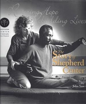 Restoring Hope, Rebuilding Lives: The Story of Shepherd Center