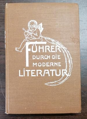 Bild des Verkufers fr Fhrer durch die moderne Literatur. 300 Wrdigungen der hervorragensten Schriftsteller unserer Zeit. zum Verkauf von Klaus Schneborn