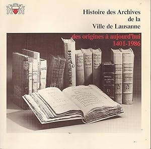 Immagine del venditore per Histoire des Archives de la Ville de Lausanne des origines  aujourd'hui 1401-1986 venduto da Bouquinerie L'Ivre Livre