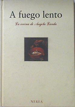 Seller image for A fuego lento: la cocina de Angela Landa for sale by Almacen de los Libros Olvidados