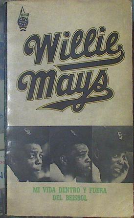 Image du vendeur pour Willie Mays mi vida dentro y fuera del Beisbol mis en vente par Almacen de los Libros Olvidados