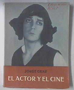 Imagen del vendedor de El actor y el cine a la venta por Almacen de los Libros Olvidados