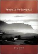 Seller image for MOTHER, DO NOT WEEP FOR ME: A SON'S LIFE REMEMBERED for sale by By The Way Books