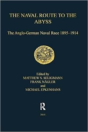 Seller image for The Naval Route to the Abyss. The Anglo-German Naval Race, 1895-1914. [First English Edition]. NEAR FINE COPY for sale by Island Books