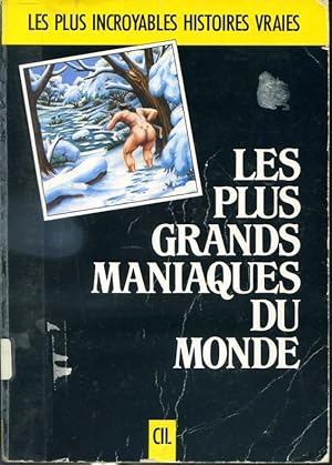 Seller image for Les plus grands maniaques du monde - Les plus incroyables histoires vraies for sale by Librairie Le Nord