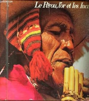 Bild des Verkufers fr LE PEROU, L'OR ET LES INCAS - Sur les traces des Conquistadores de l'Amerique du Sud. zum Verkauf von Le-Livre