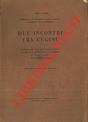 Due incontri fra cugini. Memorie di un ufficiale di marina tedesco sui rapporti anglo-germanici.