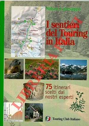 I sentieri del Touring in Italia. 75 itinerari scelti dai nostri esperti.