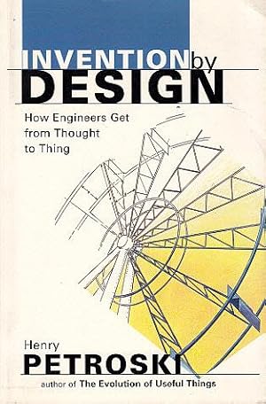 Image du vendeur pour Invention by Design: How Engineers Get from Thought to Thing mis en vente par LEFT COAST BOOKS