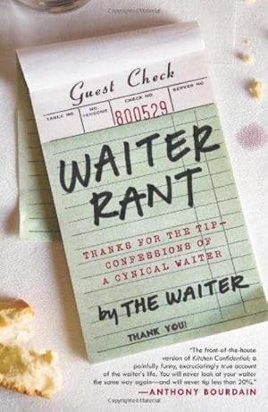 Imagen del vendedor de Waiter Rant: Thanks for the Tip--Confessions of a Cynical Waiter a la venta por Fleur Fine Books