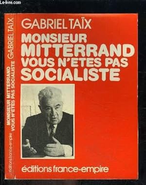 Seller image for MONSIEUR MITTERRAND VOUS N ETES PAS SOCIALISTE for sale by Le-Livre