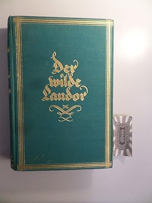 Seller image for Der wilde Landor - Das Maler- und Forscherleben des A. H. Savage Landors von ihm selbst erzhlt. for sale by Druckwaren Antiquariat