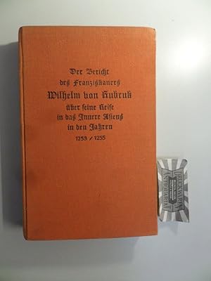 Imagen del vendedor de Der Bericht des Franziskaners Wilhelm von Rubruk ber seine Reise in des Innere Asiens in den Jahren 1253-1255. a la venta por Druckwaren Antiquariat