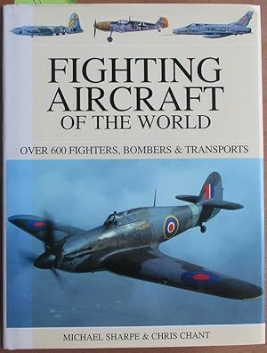 Fighting Aircraft of the World: Over 600 Fighters, Bombers & Transports