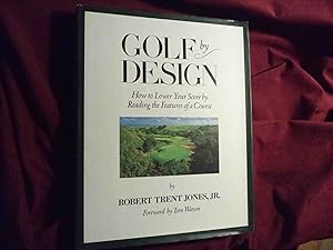 Seller image for Golf by Design. Inscribed by the author. How to Lower Your Score by Reading the Features of a Course. for sale by BookMine