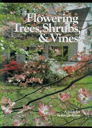 Image du vendeur pour Flowering Trees, Shrubs, and Vines: A Guide for Home Gardeners mis en vente par Inga's Original Choices