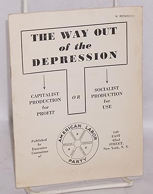 The Way out of the Depression: Capitalist production for profit or socialist production for use
