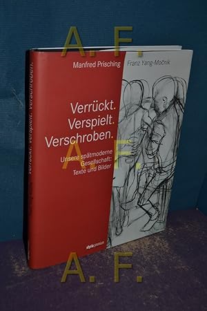 Seller image for Verrckt. Verspielt. Verschroben. : unsere sptmoderne Gesellschaft: Texte und Bilder. , Franz Yang-Mo nik for sale by Antiquarische Fundgrube e.U.