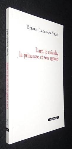 Seller image for L'art, le suicide, la princesse et l'agonie for sale by Abraxas-libris