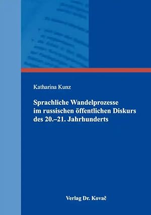 Imagen del vendedor de Sprachliche Wandelprozesse im russischen  ffentlichen Diskurs des 20.'21. Jahrhunderts, a la venta por Verlag Dr. Kovac GmbH
