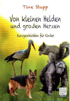 Bild des Verkufers fr Von kleinen Helden und groen Herzen: Kurzgeschichten fr Kinder zum Verkauf von Falkensteiner