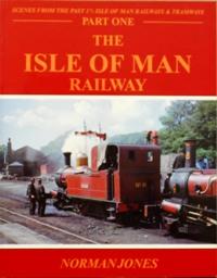 ISLE OF MAN RAILWAYS & TRAMWAYS Part One: THE ISLE OF MAN RAILWAY