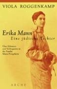 Erika Mann : eine jüdische Tochter ; über Erlesenes und Verleugnetes in der Frauengenealogie der ...