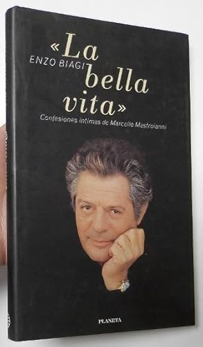 Seller image for La bella vita. Confesiones ntimas de Marcello Mastroianni for sale by Librera Mamut